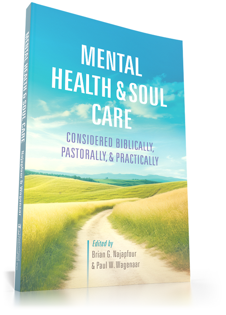 Mental Health & Soul Care - Considered Biblically, Pastorally, & Practically