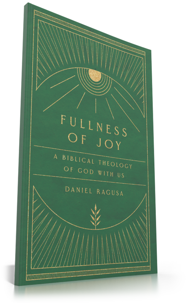 Fullness of Joy: A Biblical Theology of God with Us Fullness of Joy: A Biblical Theology of God with Us