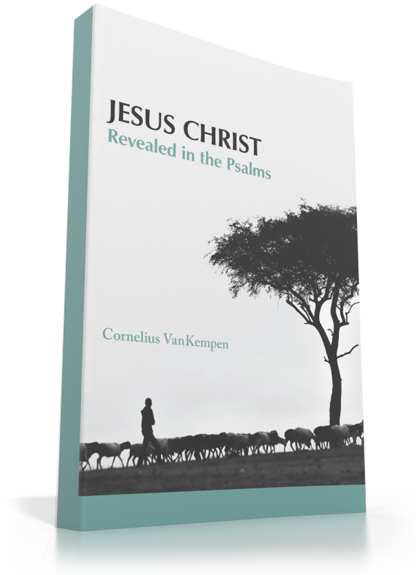 Jesus Christ Revealed in the Psalms Jesus Christ Revealed in the Psalms