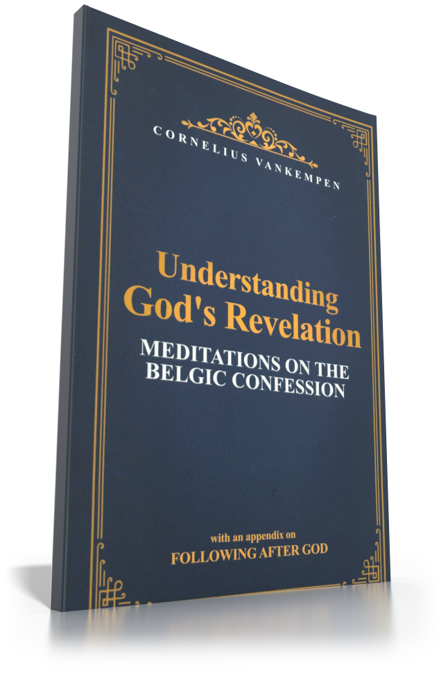 Understanding God's Revelation: Meditations on the Belgic Confession Understanding God's Revelation: Meditations on the Belgic Confession