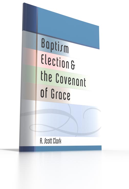 Baptism, Election, and the Covenant of Grace