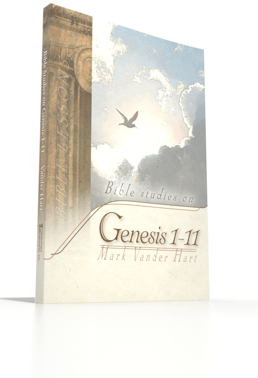 Bible Studies in Genesis 1-11 Bible Studies in Genesis 1-11