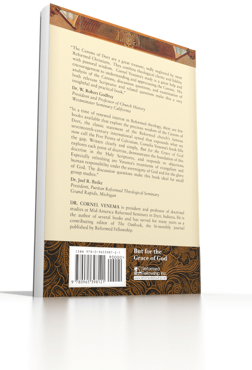 But for the Grace of God - An Exposition of the Canons of Dort But for the Grace of God - An Exposition of the Canons of Dort