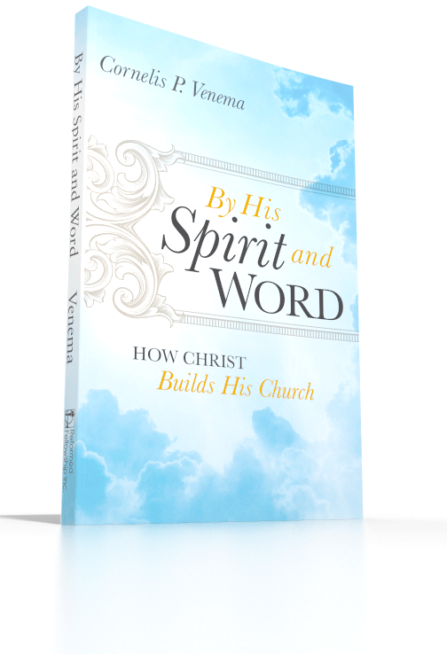 By His Spirit and Word - How Christ Builds His Church By His Spirit and Word - How Christ Builds His Church