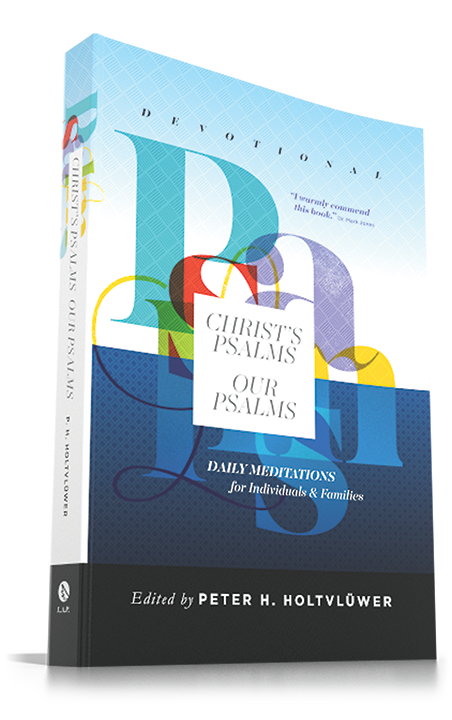 Christ's Psalms, Our Psalms: Devotional