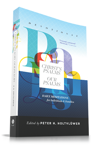Christ's Psalms, Our Psalms: Devotional