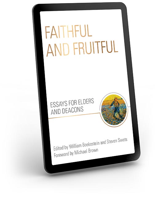 Faithful and Fruitful - Essays for Elders and Deacons - eBook Faithful and Fruitful - Essays for Elders and Deacons - eBook