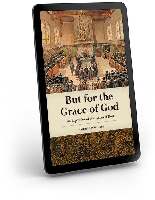 But for the Grace of God Kindle Edition An Exposition of the Canons of Dort - eBook But for the Grace of God Kindle Edition An Exposition of the Canons of Dort - eBook