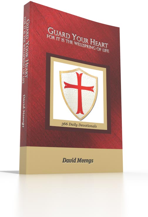 Guard Your Heart For It Is the Wellspring of Life Guard Your Heart For It Is the Wellspring of Life