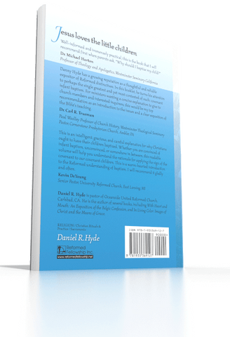Jesus Loves the Little Children: Why We Baptize Children 2nd Edition