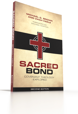 Sacred Bond: Covenant Theology Explored Second Edition
