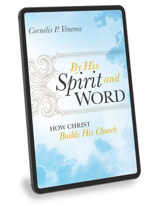 By His Spirit and Word - How Christ Builds His Church - eBook