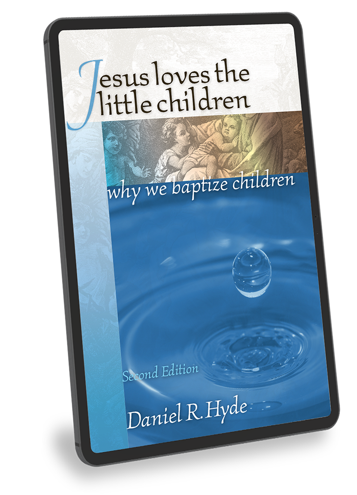 Jesus Loves the Little Children: Why We Baptize Children 2nd Edition - eBook