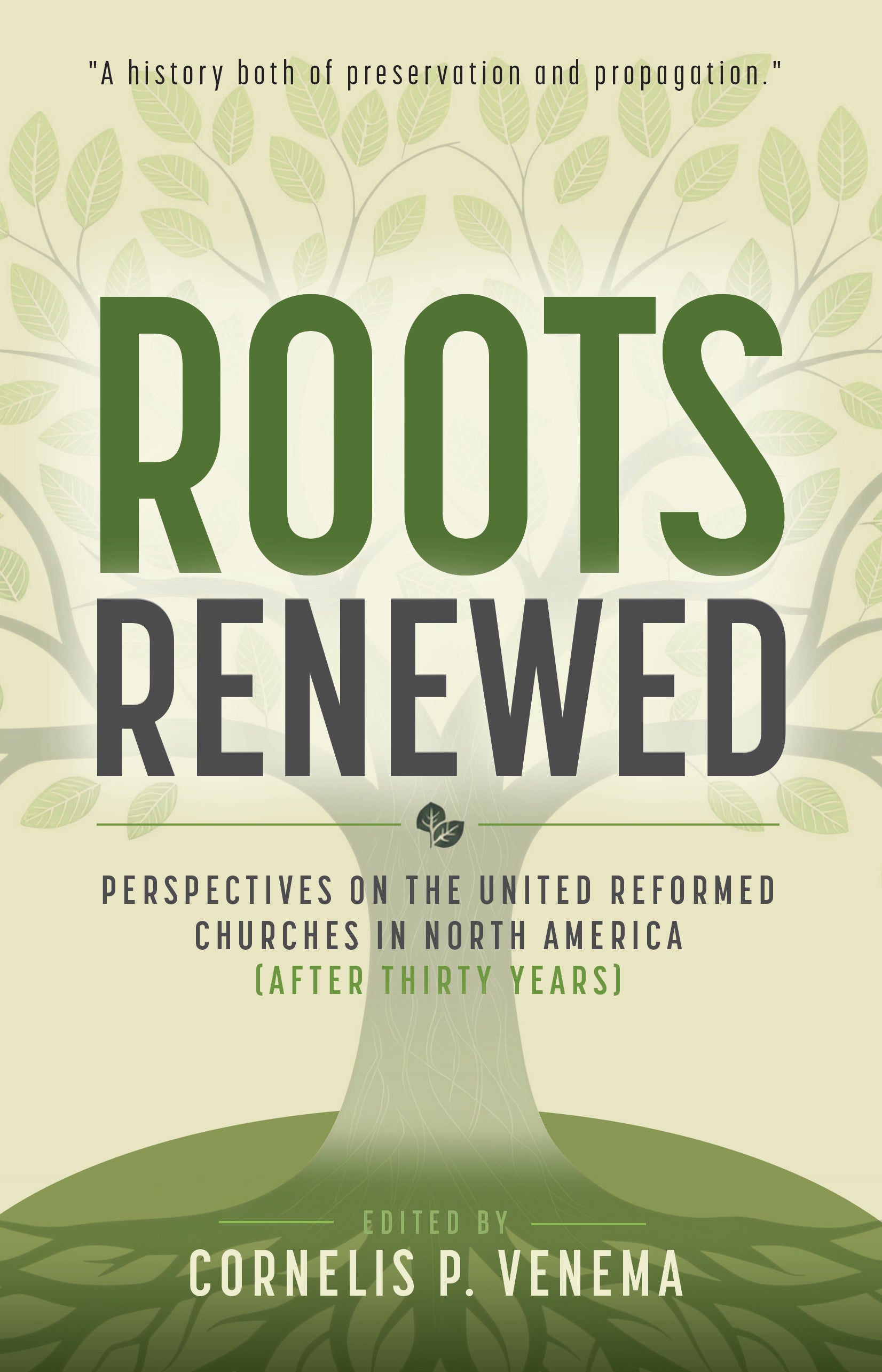 **PRE-ORDER**Roots Renewed: Perspectives on the United Reformed Churches in North America (After Thirty Years)