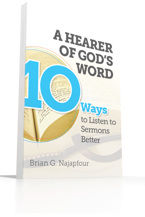 A Hearer of God’s Word: Ten Ways to Listen to Sermons Better