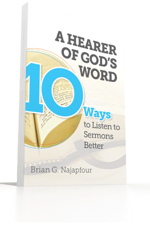 A Hearer of God’s Word: Ten Ways to Listen to Sermons Better