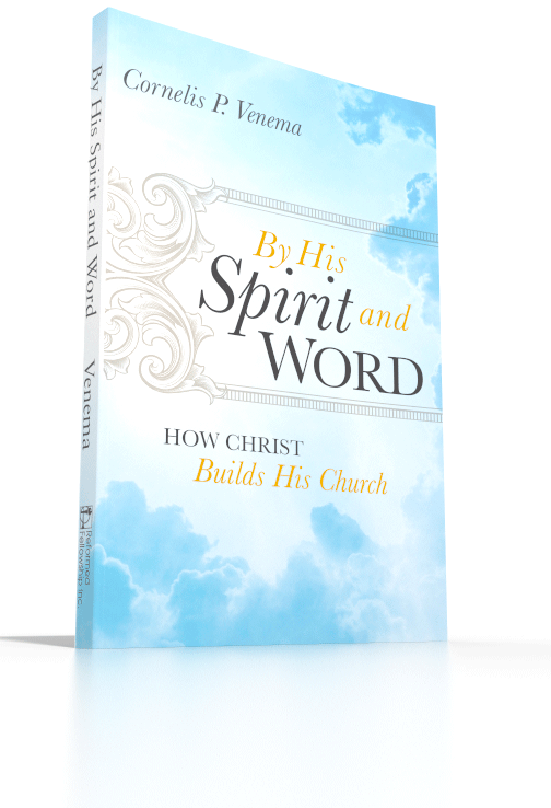 By His Spirit and Word - How Christ Builds His Church