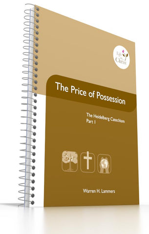 Grade 9 - The Price of Possession 1 The Heidelberg Catechism, Part 1